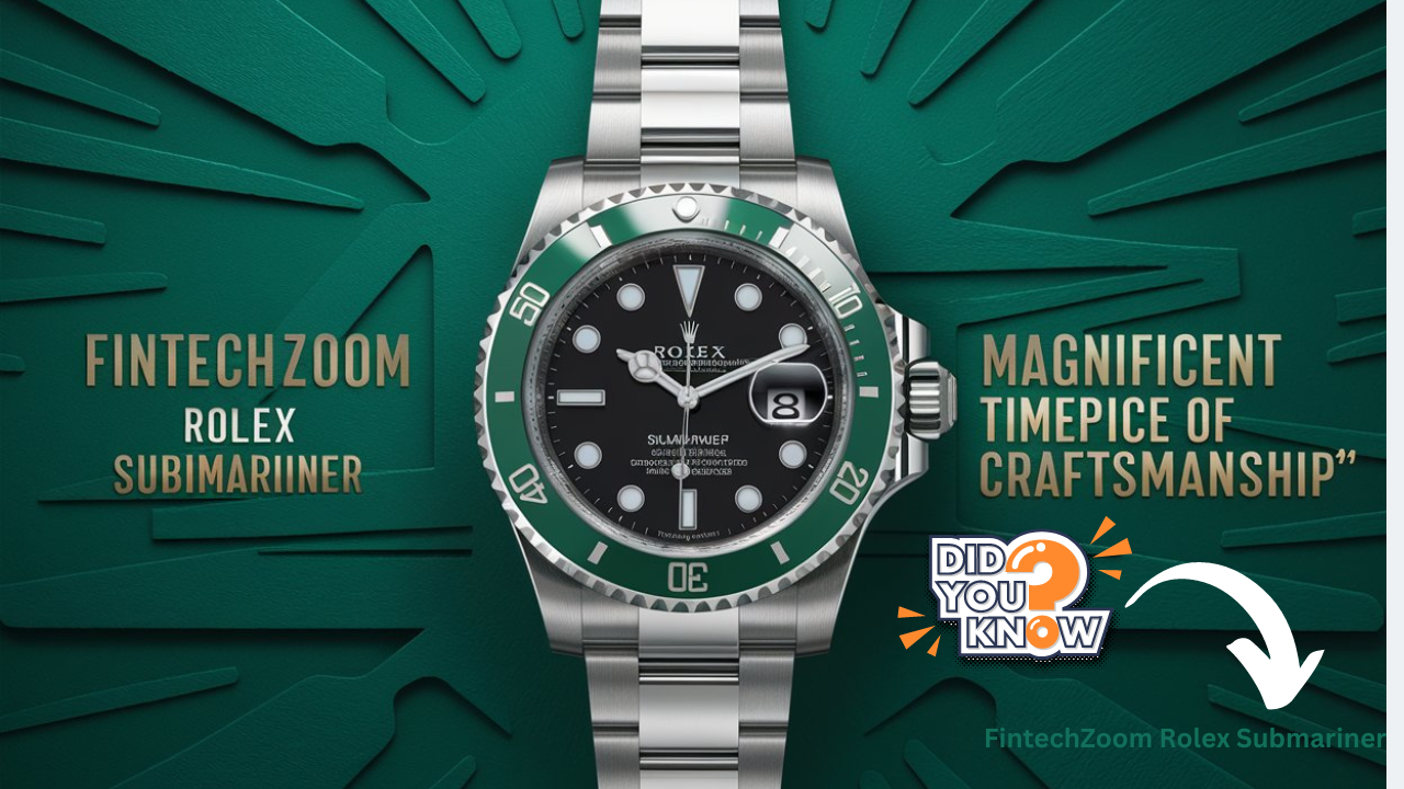 Ultimate Guide to the Legendary FintechZoom Rolex Submariner: Dive into its Timeless Brilliance!