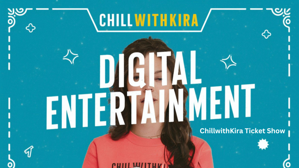 ChillwithKira Ticket Show: A Must-Attend Event in 2024