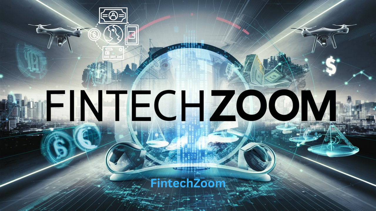 Exploring the World of FintechZoom: A Comprehensive Overview