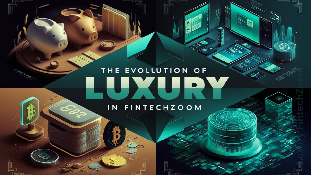 Unveiling the World of Luxury FintechZoom: A Comprehensive Guide
