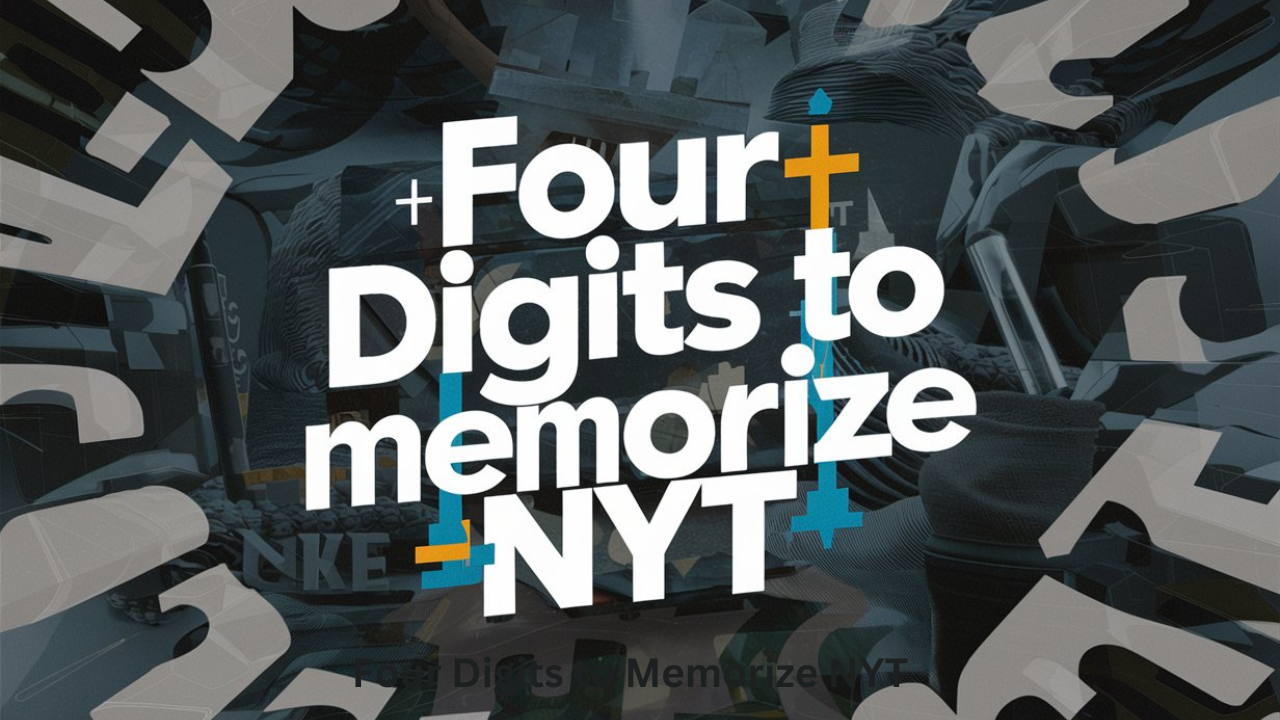 What is Four Digits to Memorize NYT